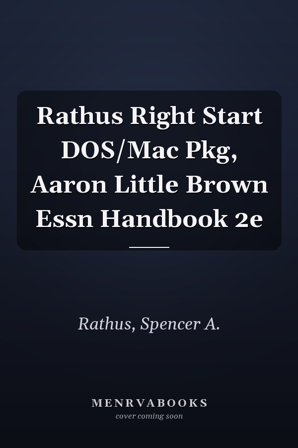Rathus Right Start: DOS/Mac Pkg, Aaron Little Brown Essential Handbook 2e