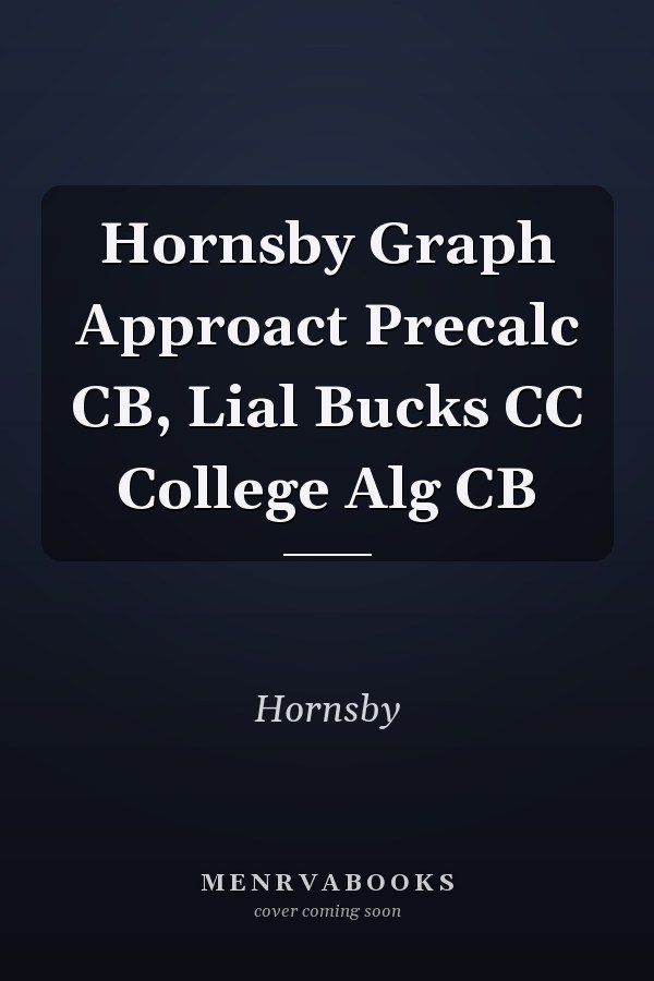 Hornsby Graph Approach Precalculus and College Algebra