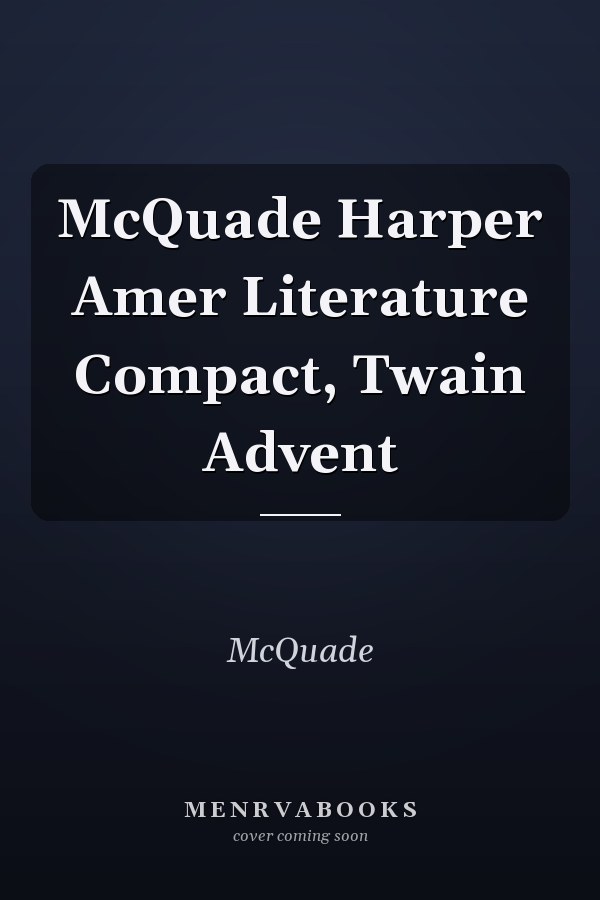 McQuade Harper American Literature Compact: Twain Adventures