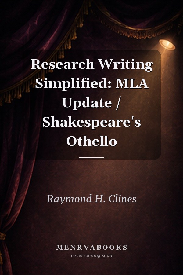 Research Writing Simplified: MLA Update / Shakespeare's Othello