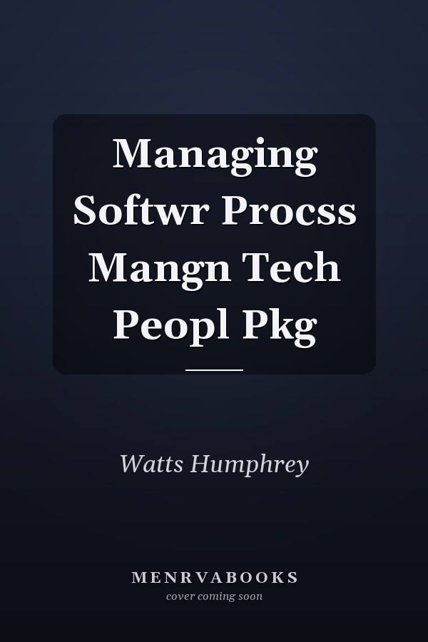 Managing Softwr Procss Mangn Tech Peopl Pkg
