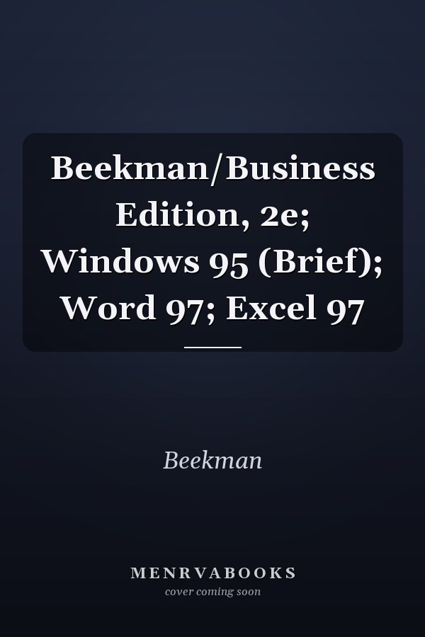 Beekman: Business Edition, 2e; Windows 95 (Brief); Word 97; Excel 97