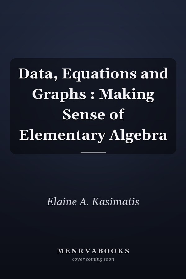 Data, Equations and Graphs: Making Sense of Elementary Algebra