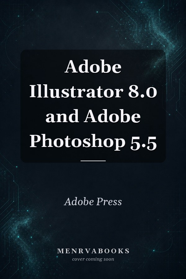 Adobe Illustrator 8.0 and Adobe Photoshop 5.5