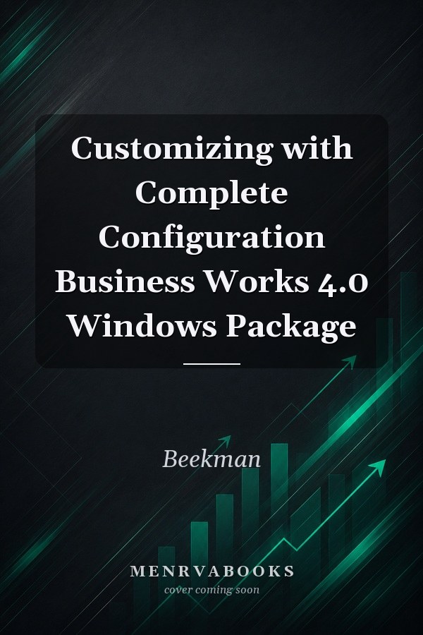 Customizing with Complete Configuration Business Works 4.0 Windows Package