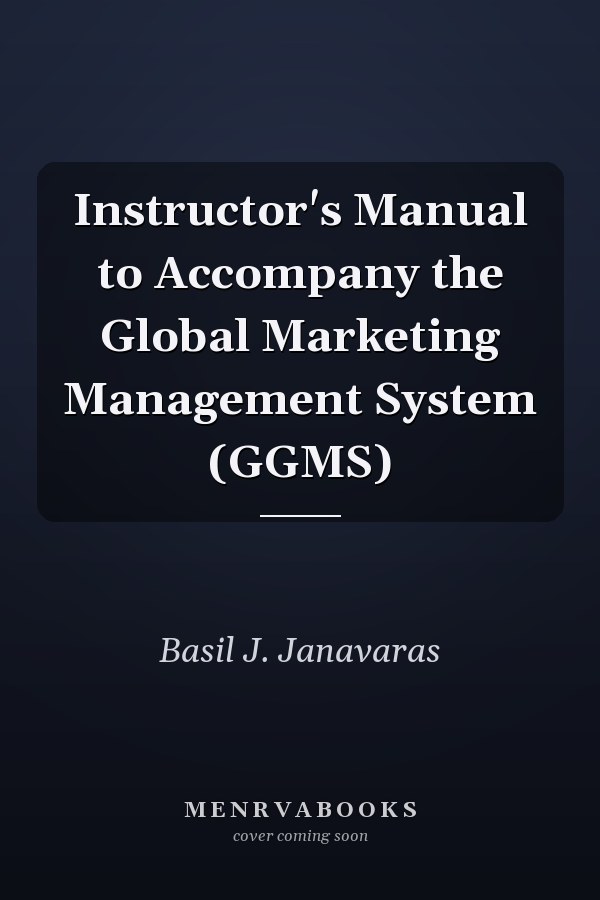 Instructor's Manual to Accompany the Global Marketing Management System (GGMS)