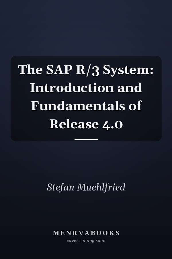 The SAP R/3 System: Introduction and Fundamentals of Release 4.0