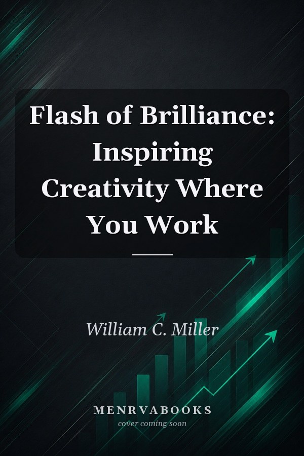 Flash of Brilliance: Inspiring Creativity Where You Work