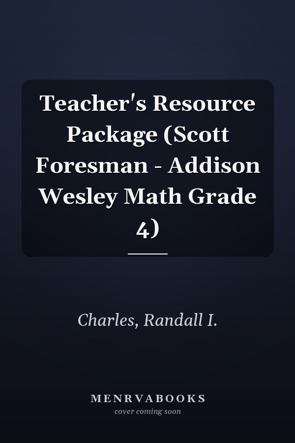 Teacher's Resource Package: Scott Foresman - Addison Wesley Math Grade 4