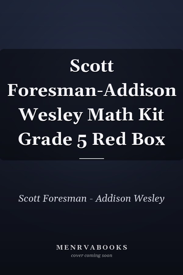 Scott Foresman-Addison Wesley Math Kit: Grade 5 Red Box