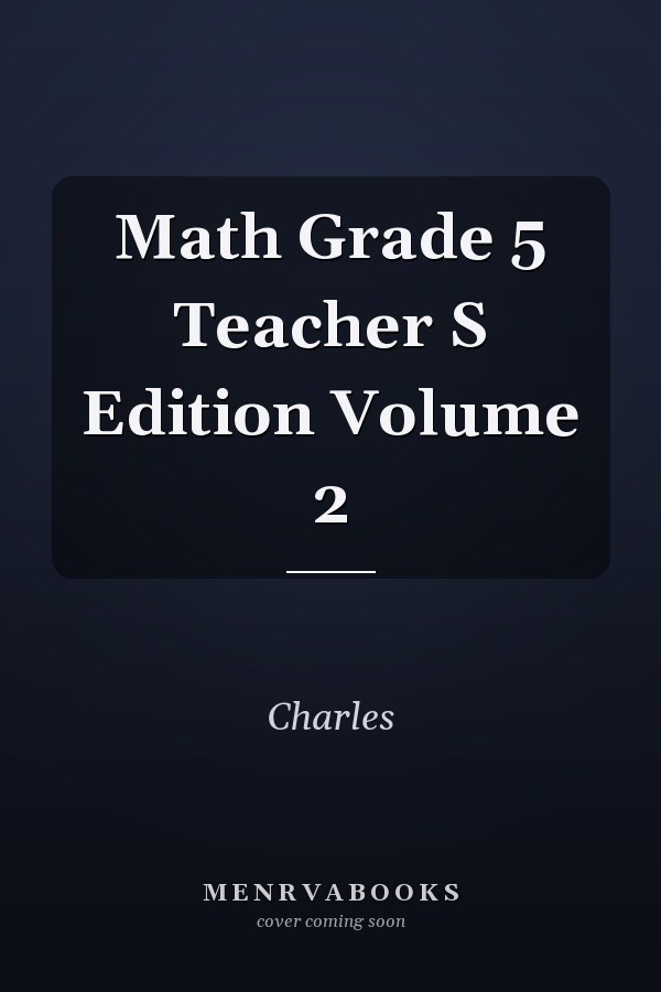 Math Grade 5: Teacher's Edition Volume 2