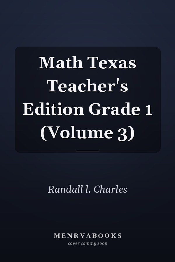 Math Texas Teacher's Edition Grade 1: Volume 3