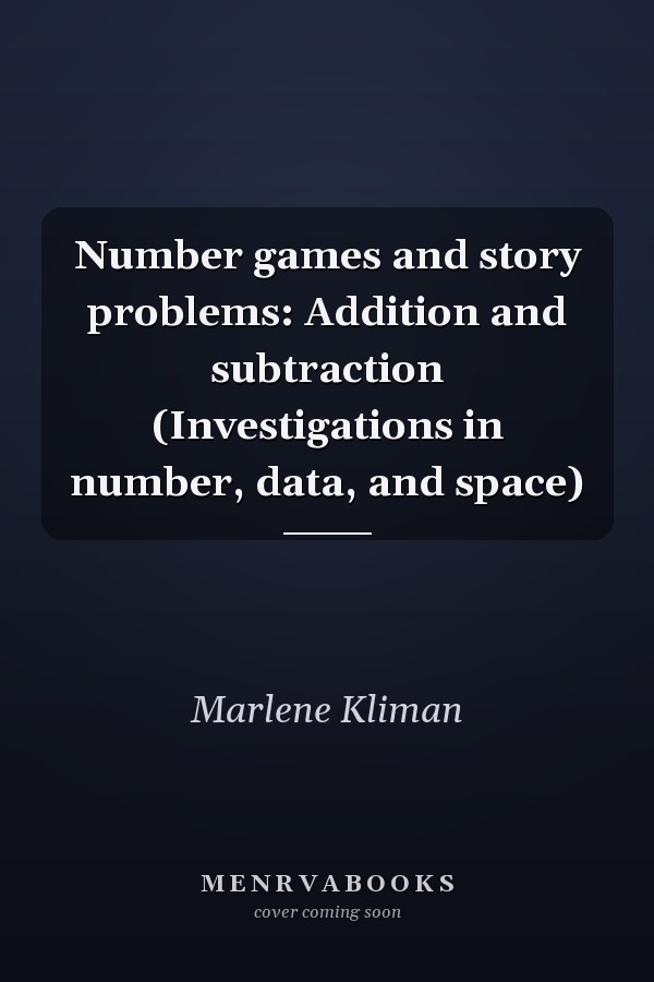 Number Games and Story Problems: Addition and Subtraction