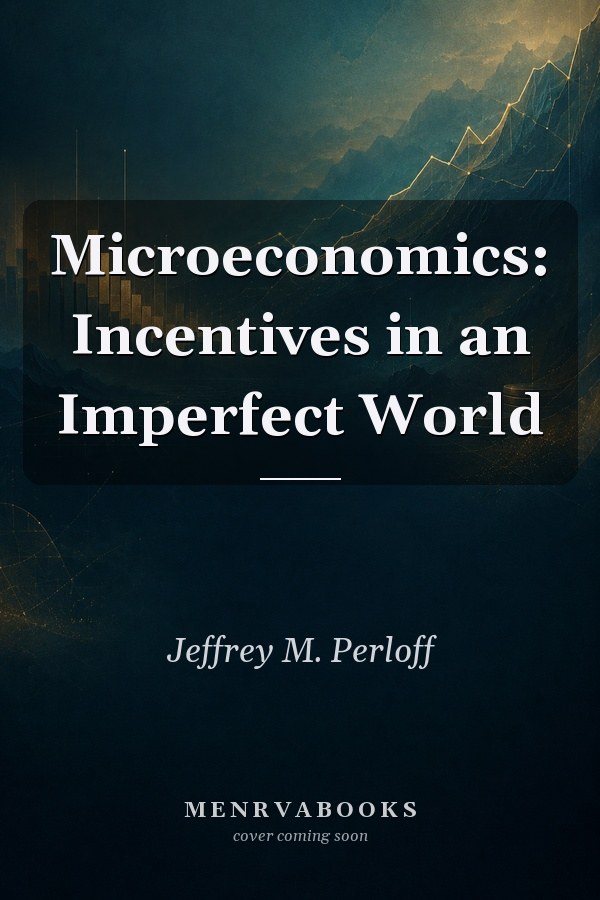 Microeconomics: Incentives in an Imperfect World