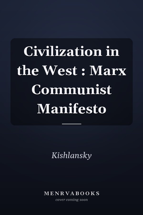 Civilization in the West: Marx Communist Manifesto