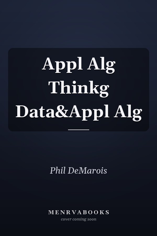 Applied Algorithmic Thinking: Data and Applications