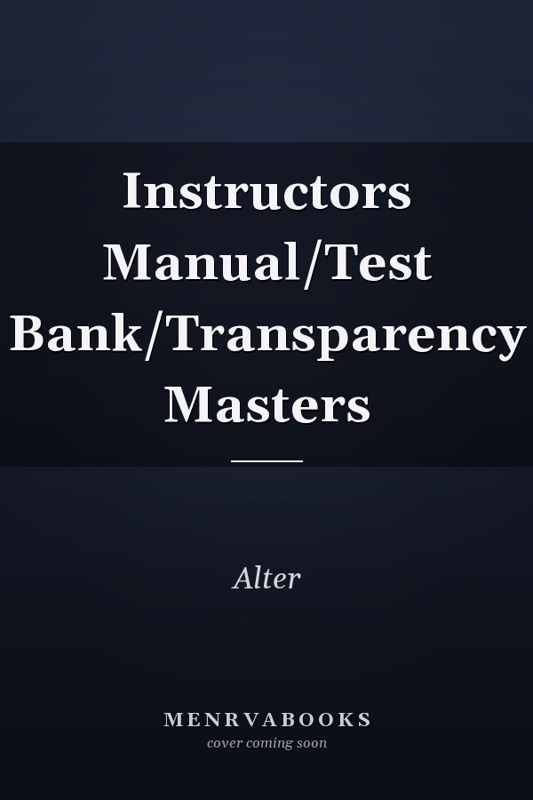Instructors Manual: Test Bank: Transparency Masters
