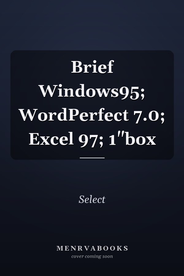 Brief Windows 95; WordPerfect 7.0; Excel 97
