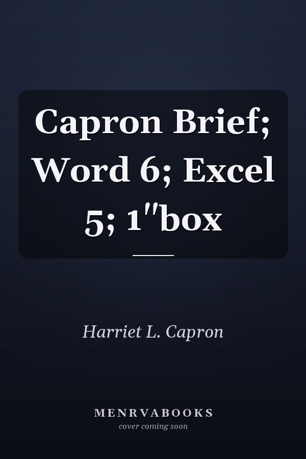 Capron Brief: Word 6, Excel 5