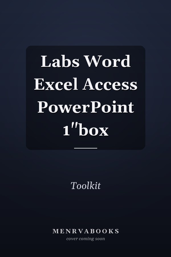 Labs: Word, Excel, Access, PowerPoint