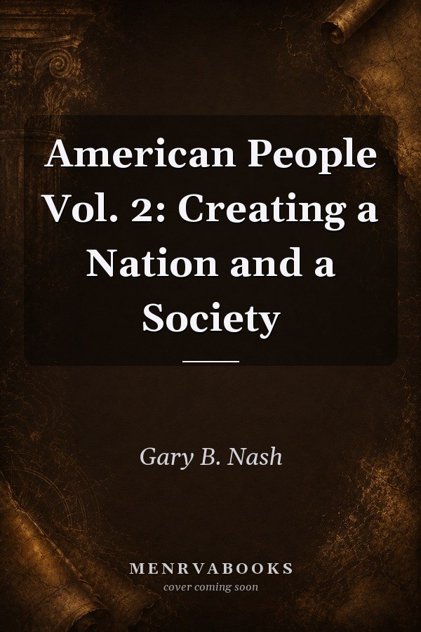 American People Vol. 2: Creating a Nation and a Society