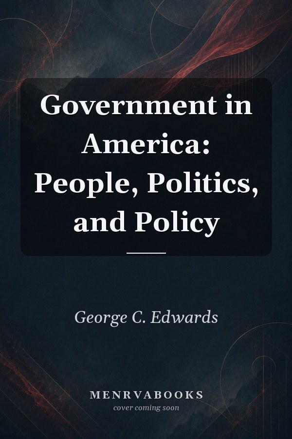 Government in America: People, Politics, and Policy