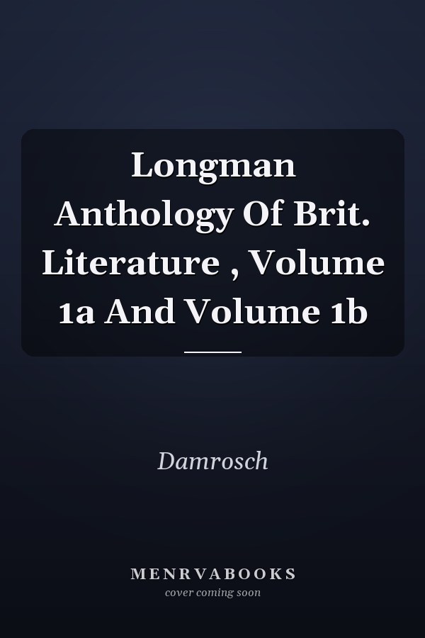 Longman Anthology of British Literature: Volume 1A and Volume 1B