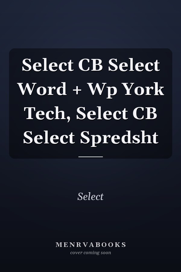 Select CB Select Word + Wp York Tech, Select CB Select Spredsht