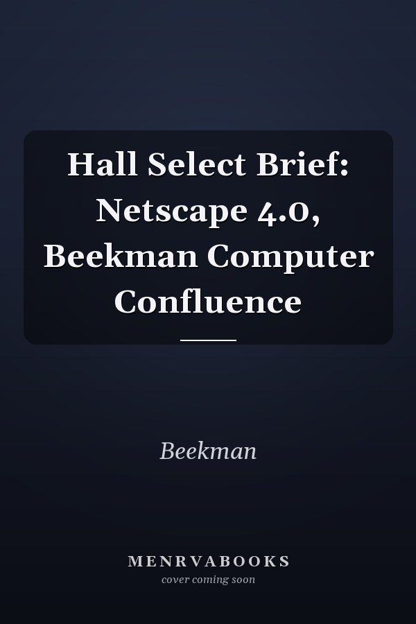 Hall Select Brief: Netscape 4.0, Beekman Computer Confluence