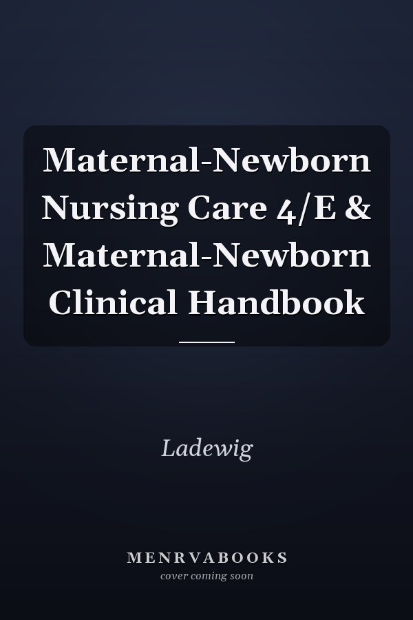 Maternal-Newborn Nursing Care & Maternal-Newborn Clinical Handbook