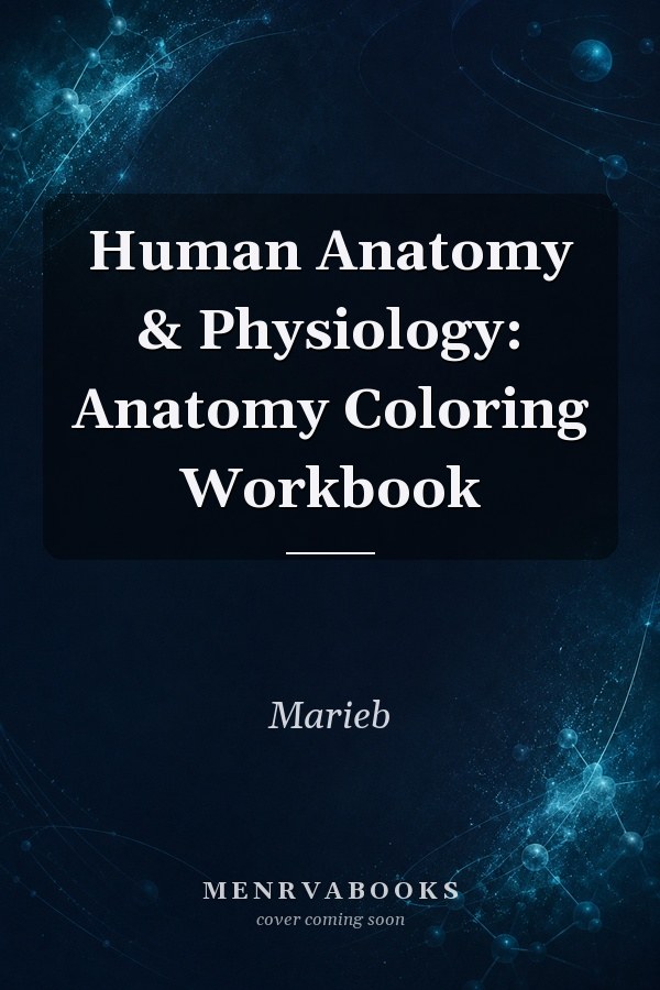 Human Anatomy & Physiology: Anatomy Coloring Workbook