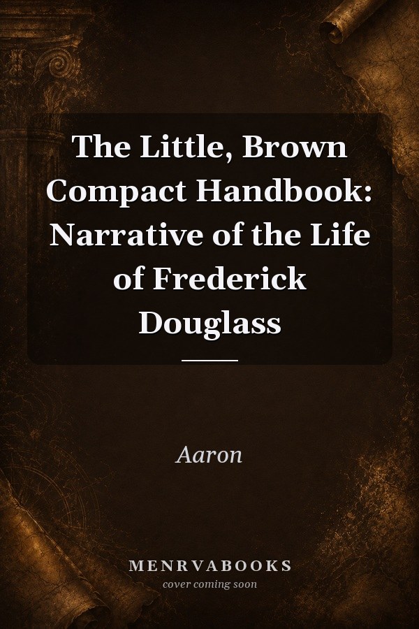 The Little, Brown Compact Handbook: Narrative of the Life of Frederick Douglass