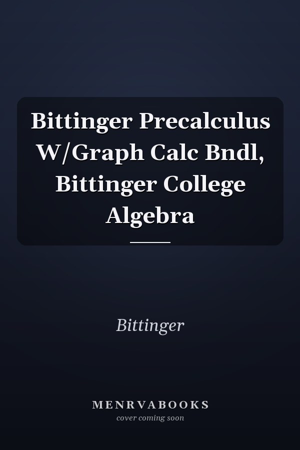 Precalculus with Graphing Calculator Bundle: College Algebra