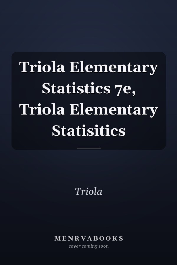 Triola Elementary Statistics 7e, Triola Elementary Statisitics