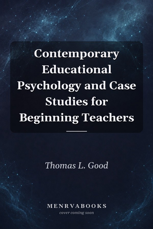 Contemporary Educational Psychology and Case Studies for Beginning Teachers