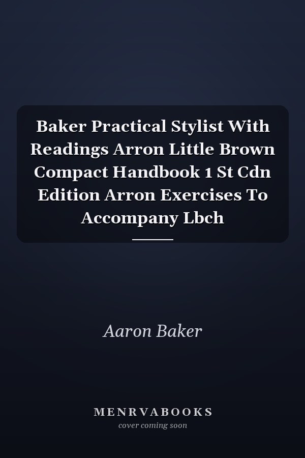 The Practical Stylist with Readings: Little Brown Compact Handbook, 1st Canadian Edition
