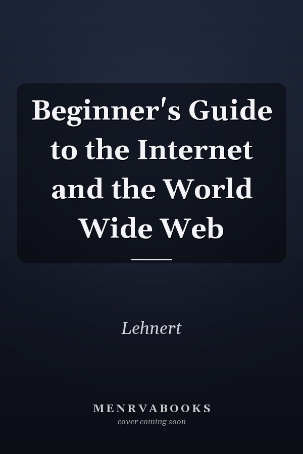 Beginner's Guide to the Internet and the World Wide Web