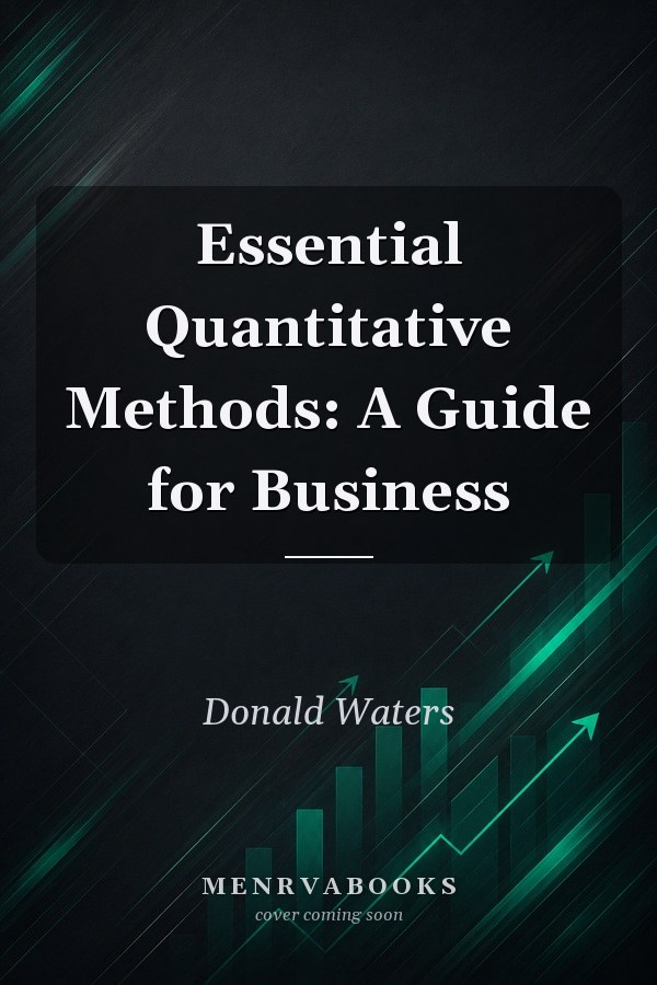 Essential Quantitative Methods: A Guide for Business