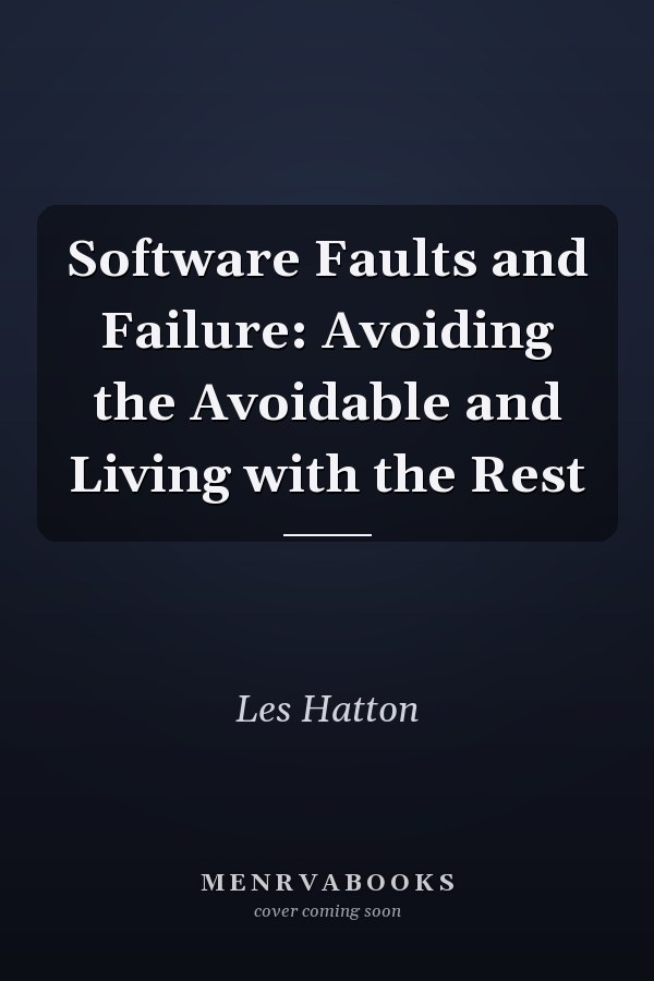 Software Faults and Failure: Avoiding the Avoidable and Living with the Rest
