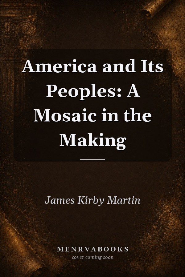 America and Its Peoples: A Mosaic in the Making