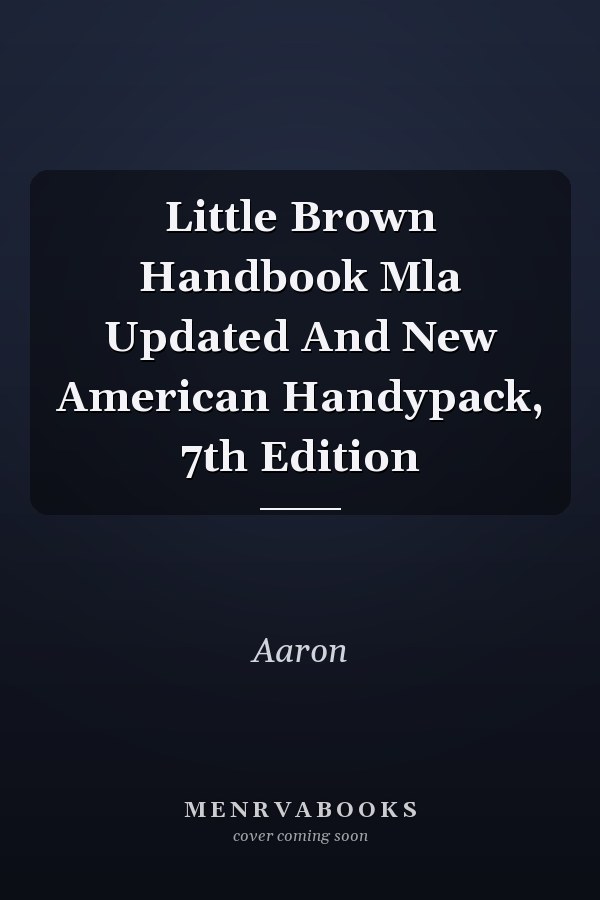 The Little Brown Handbook: MLA Updated and New American Handypack