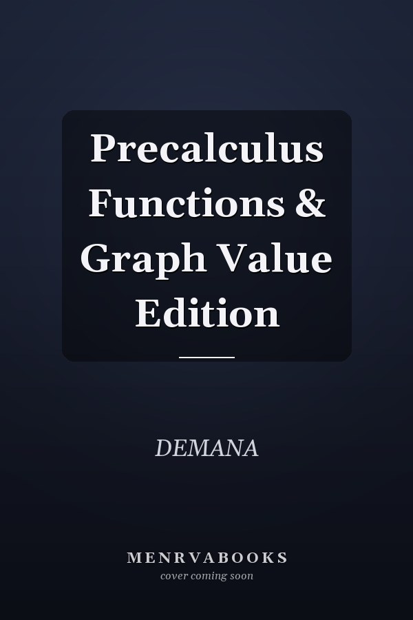 Precalculus: Functions & Graphs, Value Edition