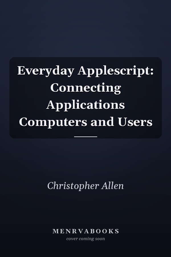 Everyday AppleScript: Connecting Applications, Computers, and Users