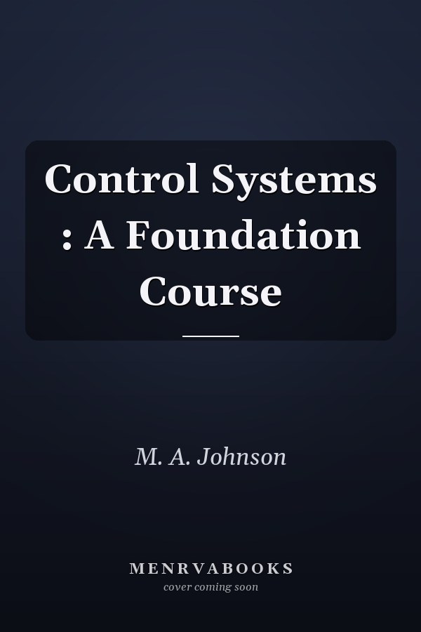Control Systems: A Foundation Course