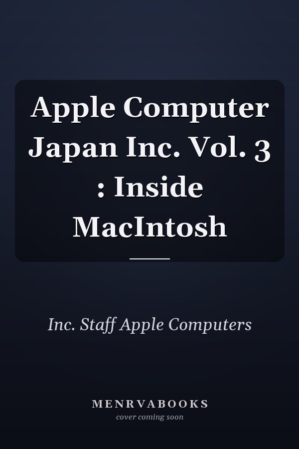 Inside Macintosh: Apple Computer Japan Inc. Vol. 3