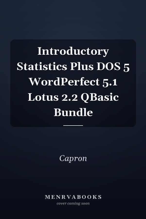 Introductory Statistics Plus DOS 5, WordPerfect 5.1, Lotus 2.2, QBasic Bundle