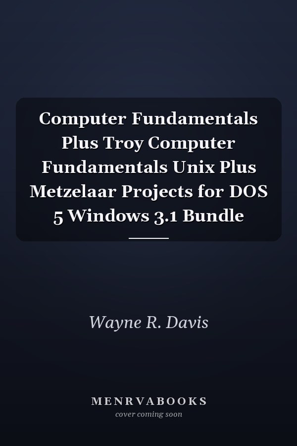Computer Fundamentals: Unix, DOS 5, and Windows 3.1 Bundle