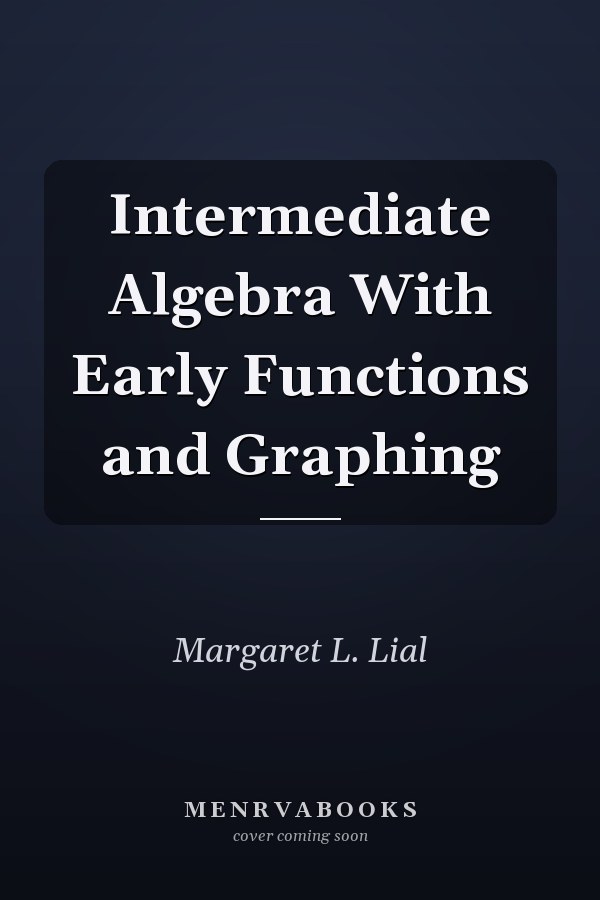 Intermediate Algebra: With Early Functions and Graphing