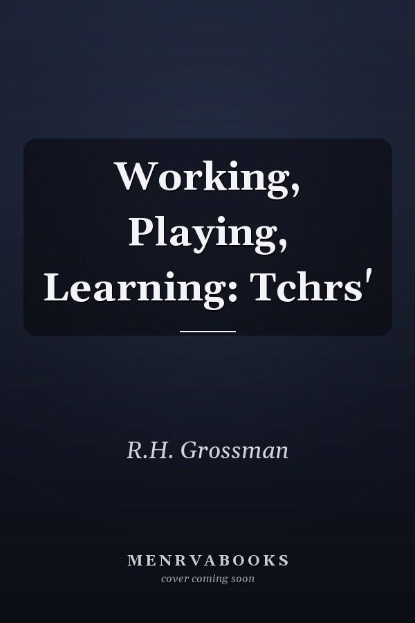 Working, Playing, Learning: Teachers