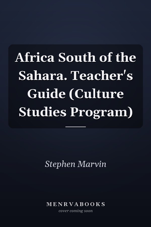 Africa South of the Sahara: Teacher's Guide